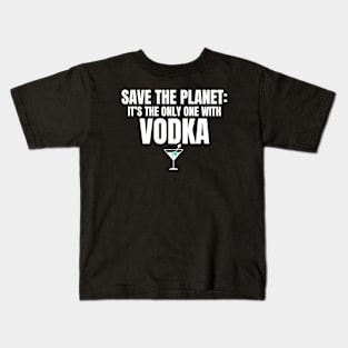 Protect the Planet - Protect Vodka! Kids T-Shirt